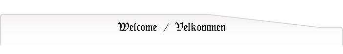Welcome  /  Velkommen